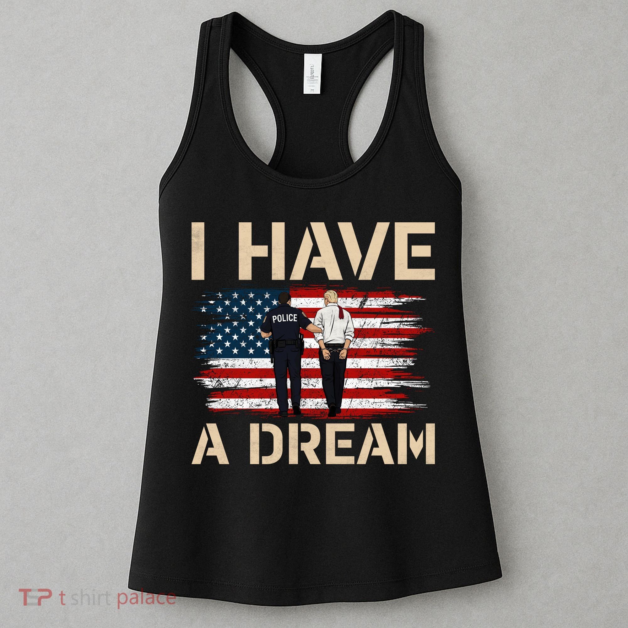 Anti Trump I Have A Dream Police Arrest Protest Women's Tank Top