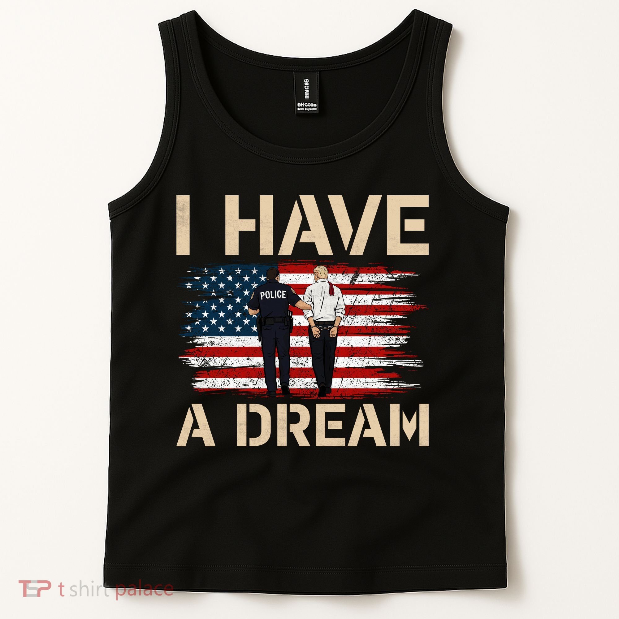 Anti Trump I Have A Dream Police Arrest Protest Tank Top