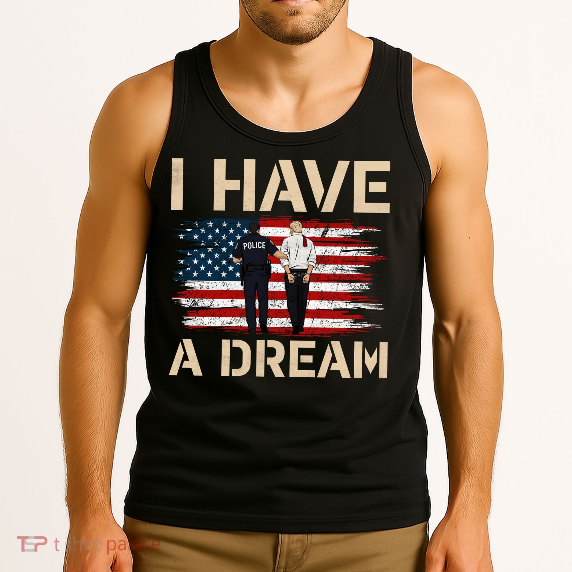 Anti Trump I Have A Dream Police Arrest Protest Tank Top