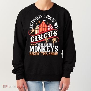 Actually This Is My Circus These Are Monkeys Monkey Lover Women's Sweatshirt