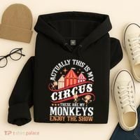 Actually This Is My Circus These Are Monkeys Monkey Lover Hoodie thumb 4