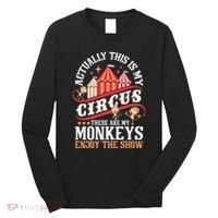 Actually This Is My Circus These Are Monkeys Monkey Lover Long Sleeve Shirt thumb 0