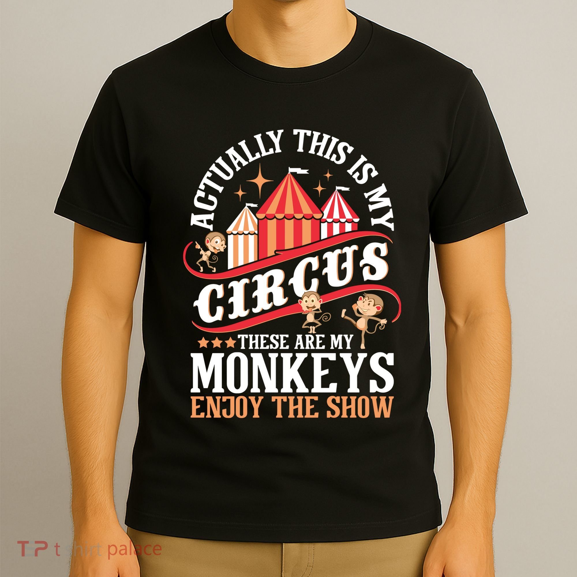 Actually This Is My Circus These Are Monkeys Monkey Lover T-Shirt