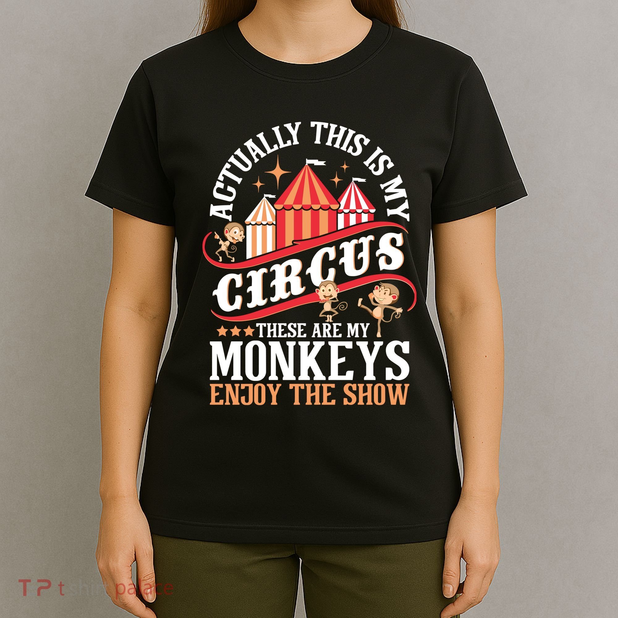 Actually This Is My Circus These Are Monkeys Monkey Lover T-Shirt