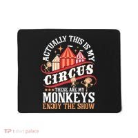 Actually This Is My Circus These Are Monkeys Monkey Lover Mousepad thumb 0