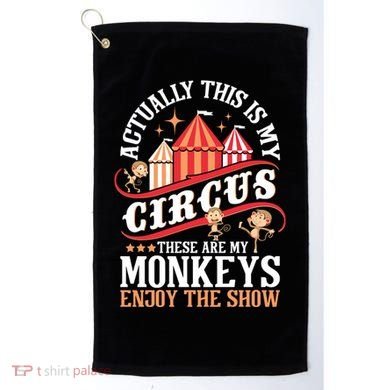 Actually This Is My Circus These Are Monkeys Monkey Lover Golf Towel