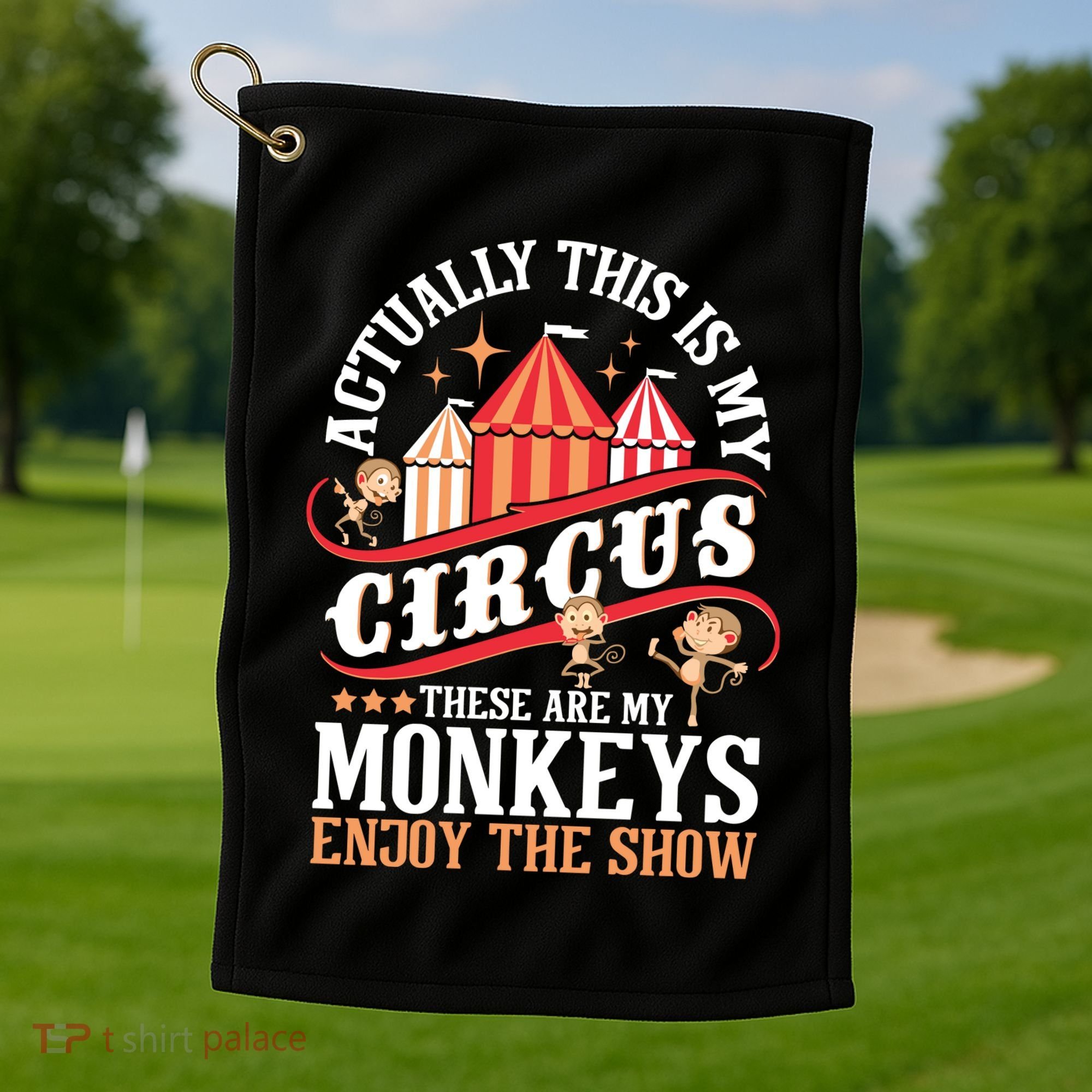 Actually This Is My Circus These Are Monkeys Monkey Lover Golf Towel