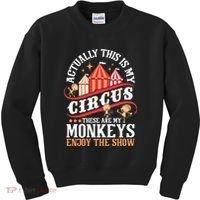 Actually This Is My Circus These Are Monkeys Monkey Lover Kids Sweatshirt thumb 0