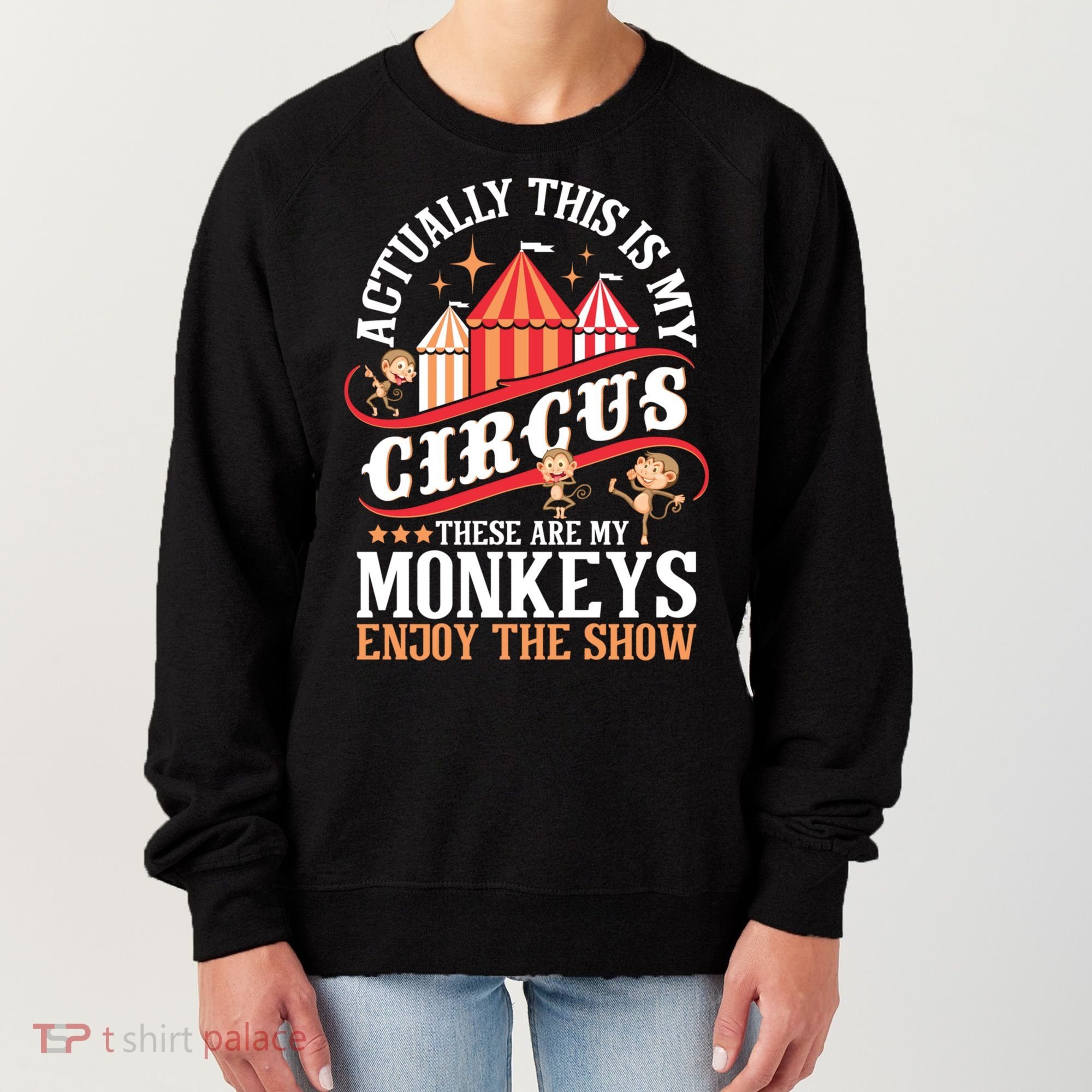 Actually This Is My Circus These Are Monkeys Monkey Lover Women's Sweatshirt