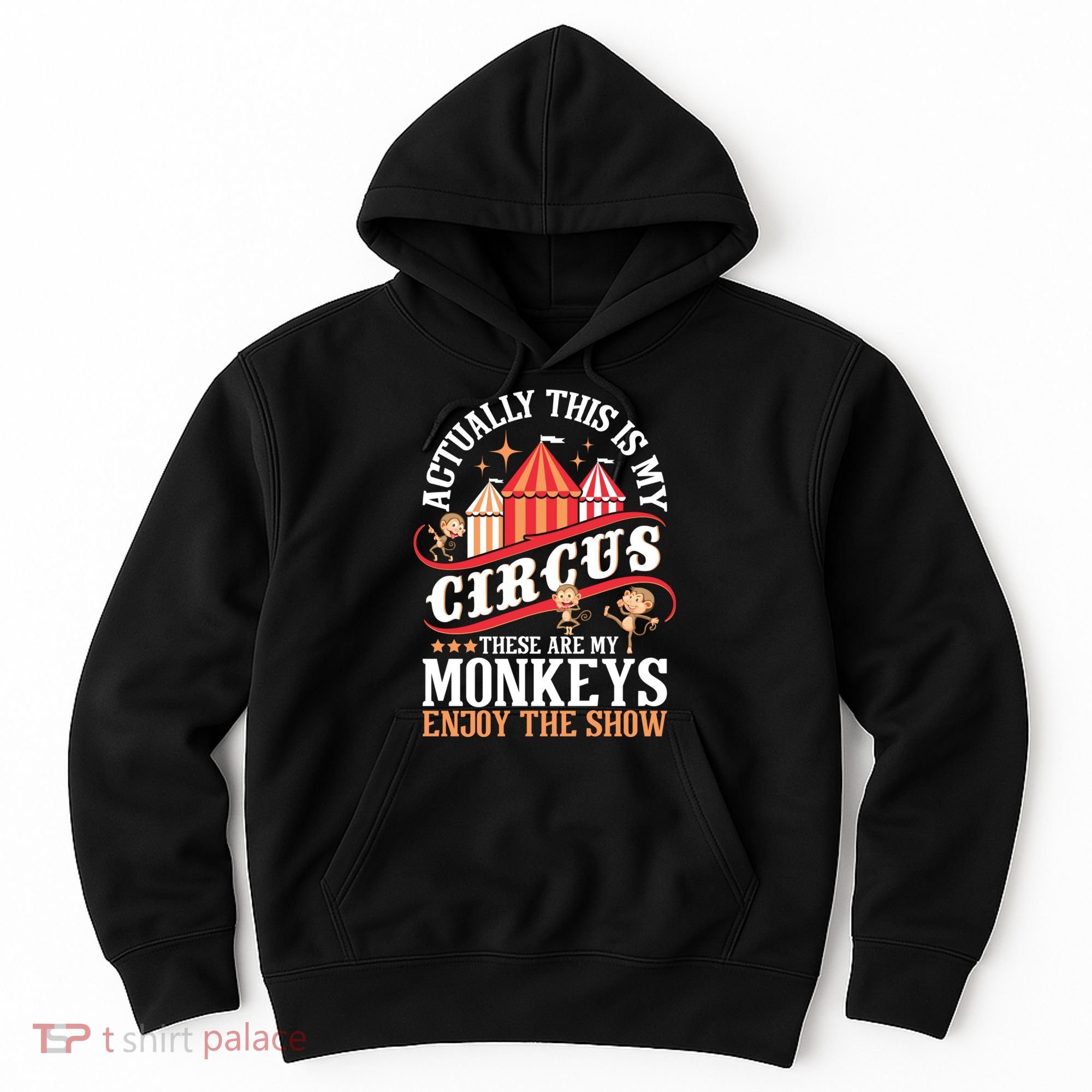 Actually This Is My Circus These Are Monkeys Monkey Lover Hoodie