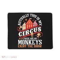 Actually This Is My Circus These Are Monkeys Monkey Lover Mousepad thumb 0