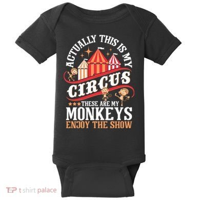 Actually This Is My Circus These Are Monkeys Monkey Lover Baby Bodysuit