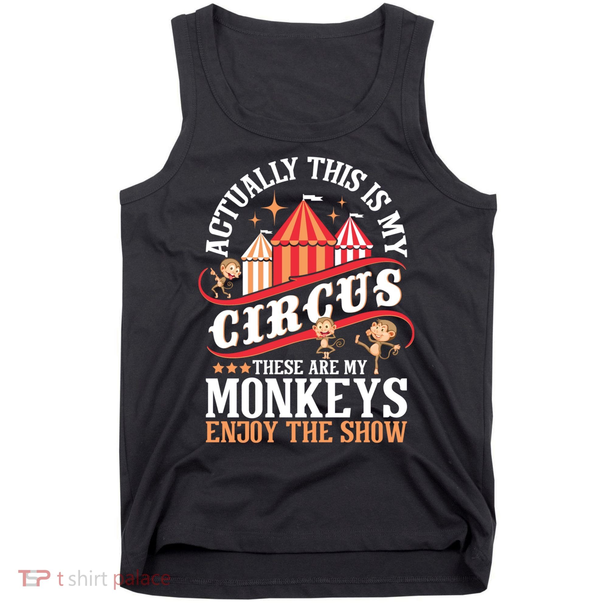 Actually This Is My Circus These Are Monkeys Monkey Lover Tank Top