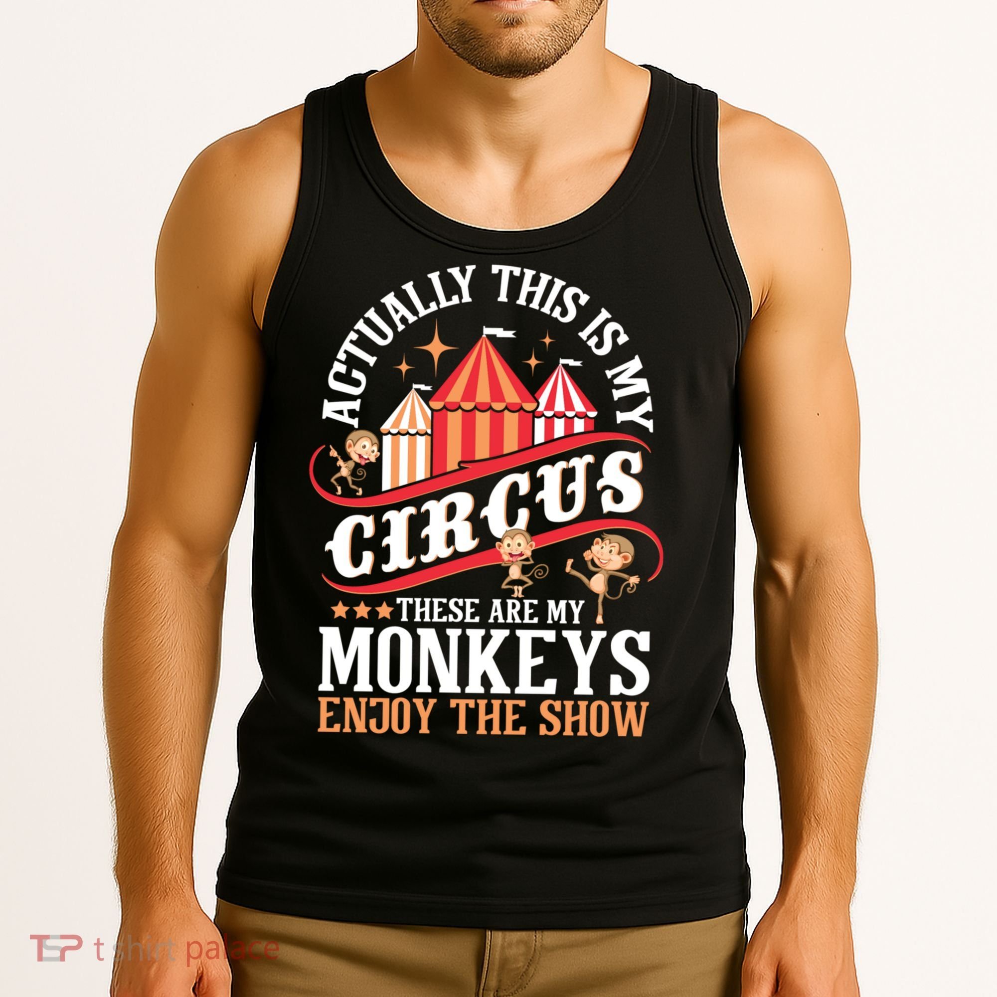Actually This Is My Circus These Are Monkeys Monkey Lover Tank Top