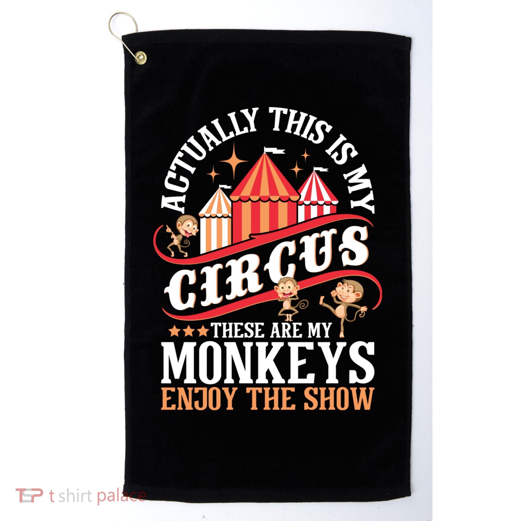Actually This Is My Circus These Are Monkeys Monkey Lover Golf Towel