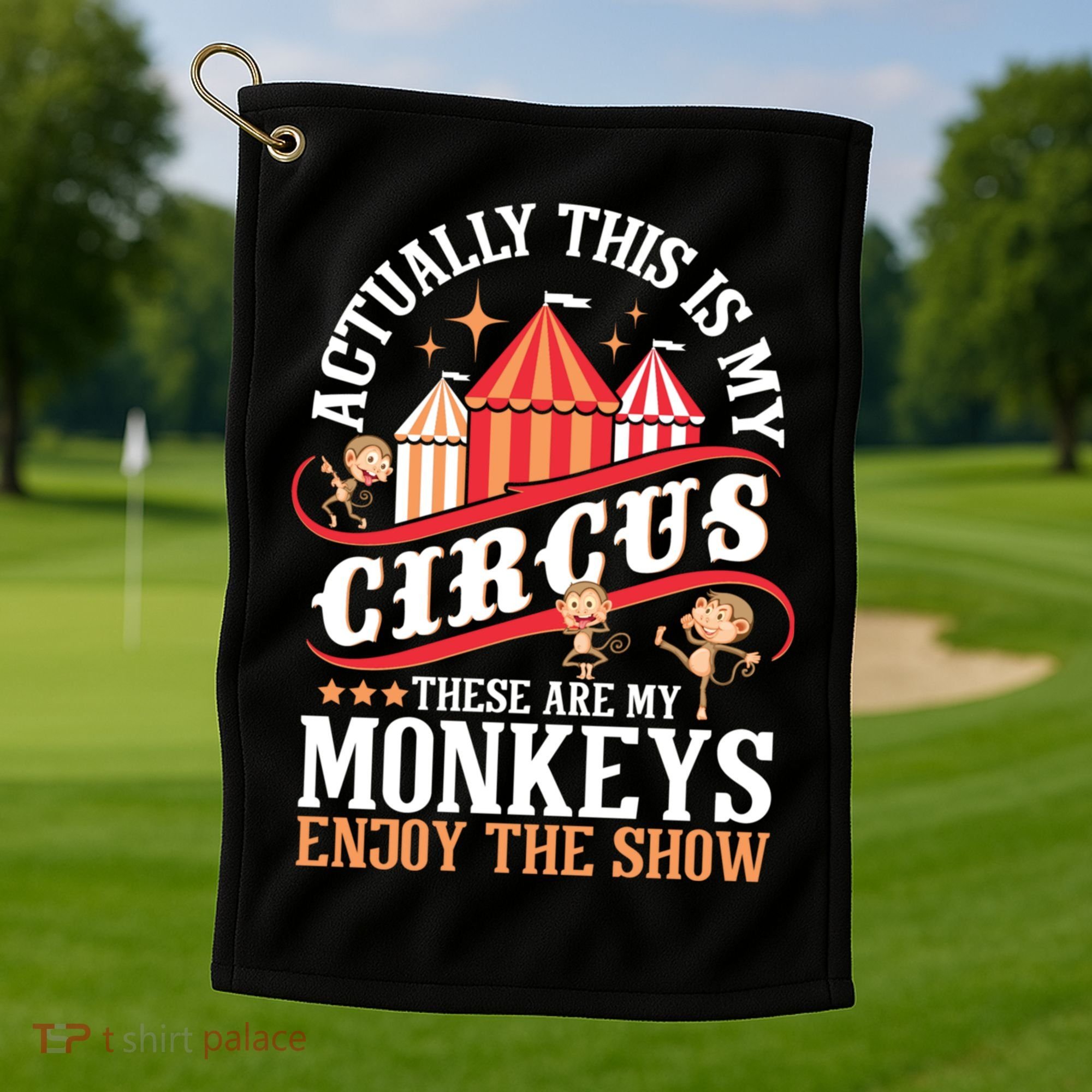 Actually This Is My Circus These Are Monkeys Monkey Lover Golf Towel