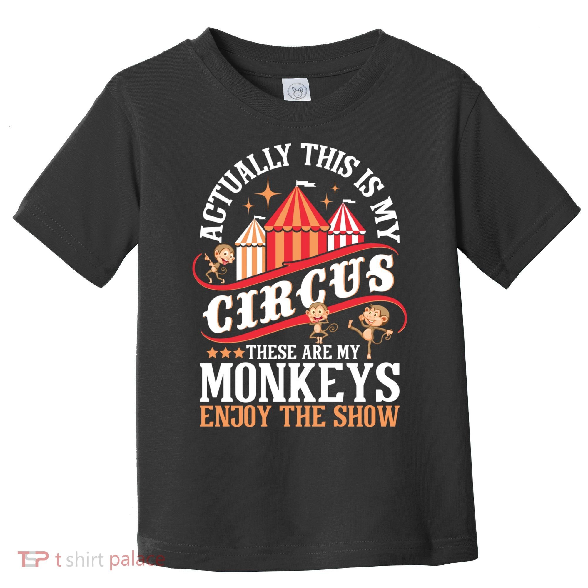 Actually This Is My Circus These Are Monkeys Monkey Lover Toddler T-Shirt