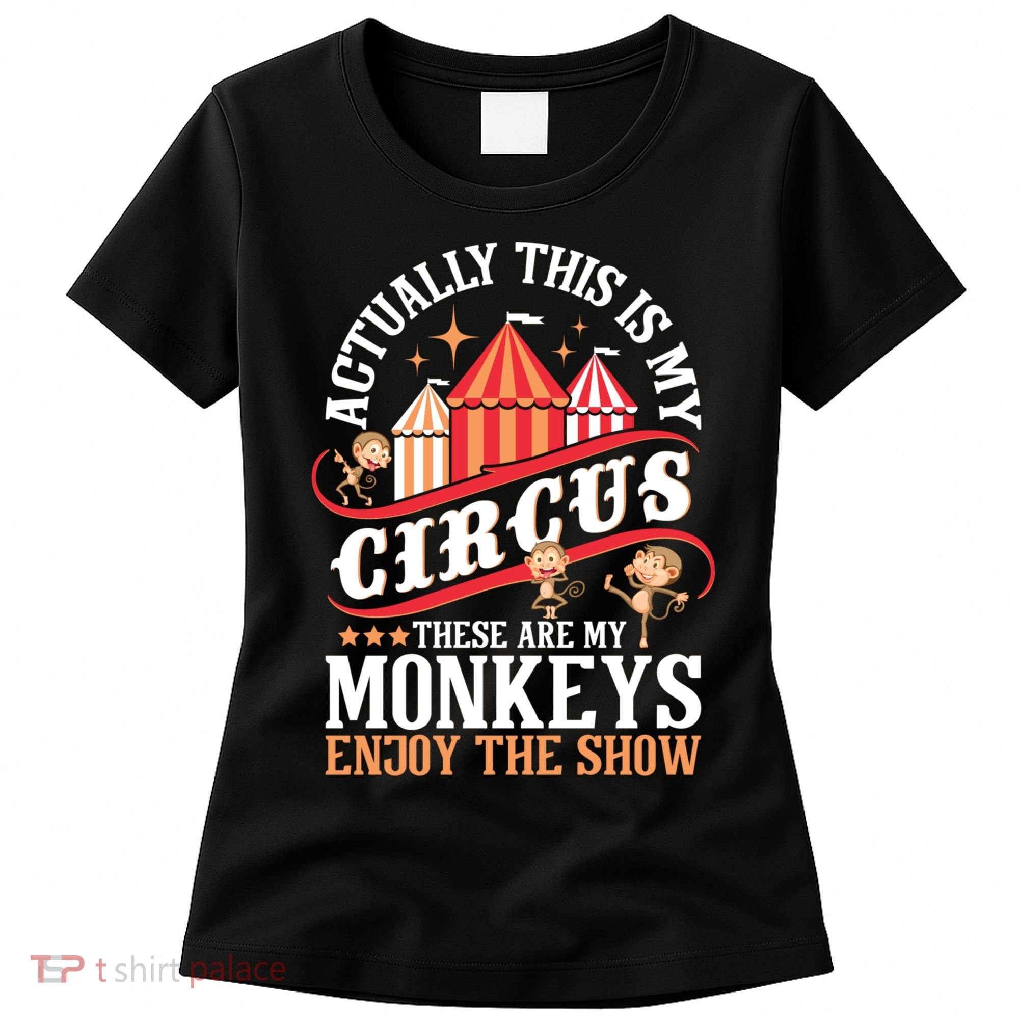 Actually This Is My Circus These Are Monkeys Monkey Lover Women's T-Shirt