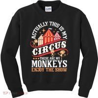 Actually This Is My Circus These Are Monkeys Monkey Lover Kids Sweatshirt thumb 0