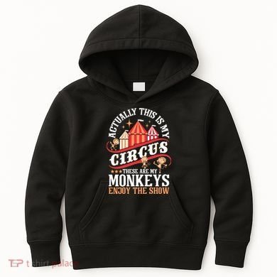 Actually This Is My Circus These Are Monkeys Monkey Lover Kids Hoodie