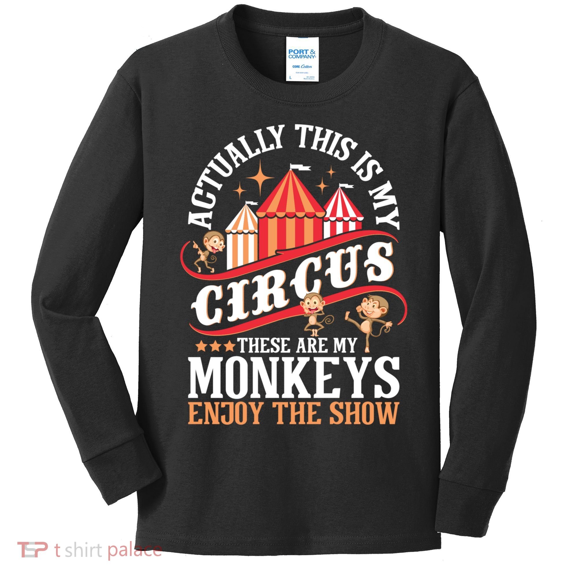 Actually This Is My Circus These Are Monkeys Monkey Lover Kids Long Sleeve Shirt