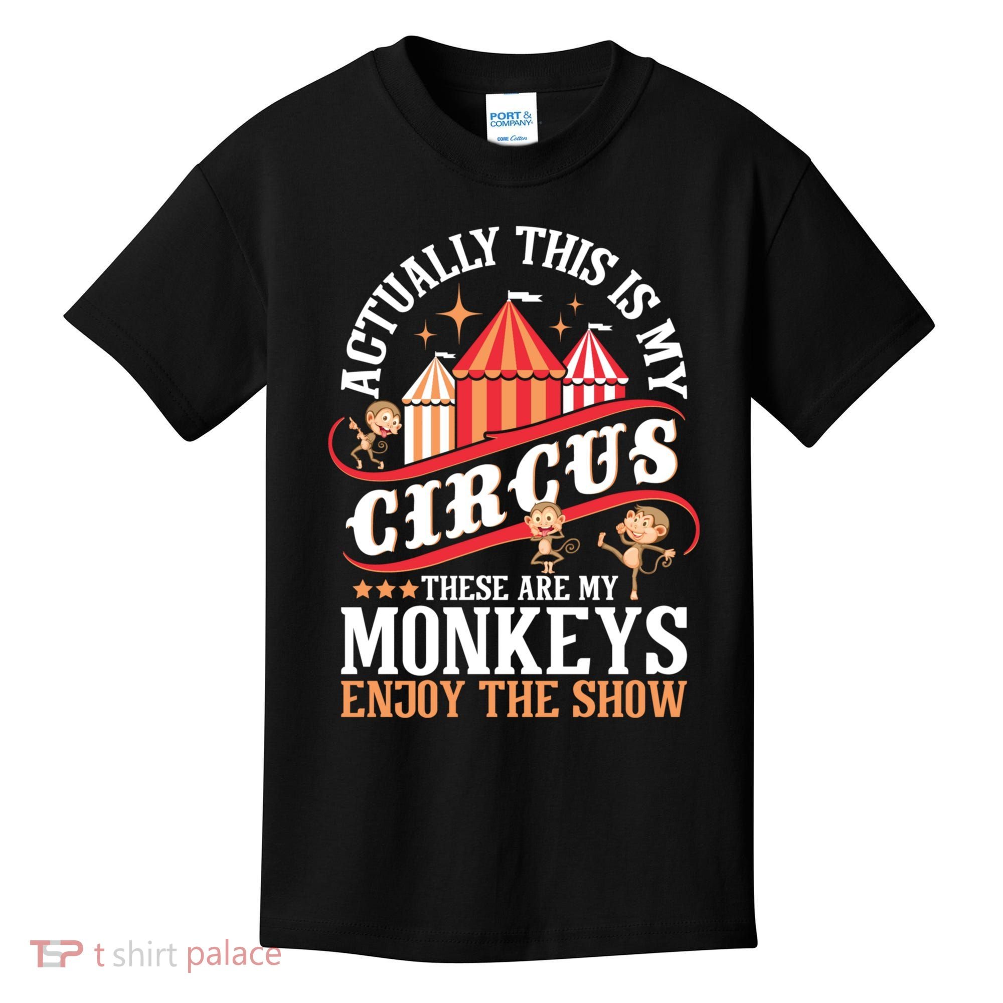 Actually This Is My Circus These Are Monkeys Monkey Lover Kids T-Shirt