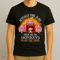 Actually This Is My Circus These Are Monkeys Monkey Lover T-Shirt thumb 3
