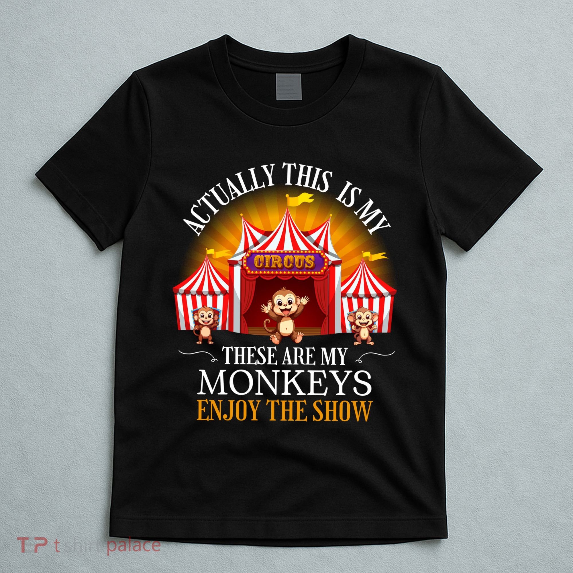 Actually This Is My Circus These Are Monkeys Monkey Lover T-Shirt