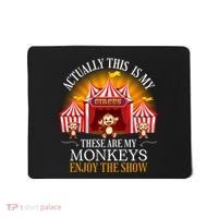 Actually This Is My Circus These Are Monkeys Monkey Lover Mousepad thumb 0