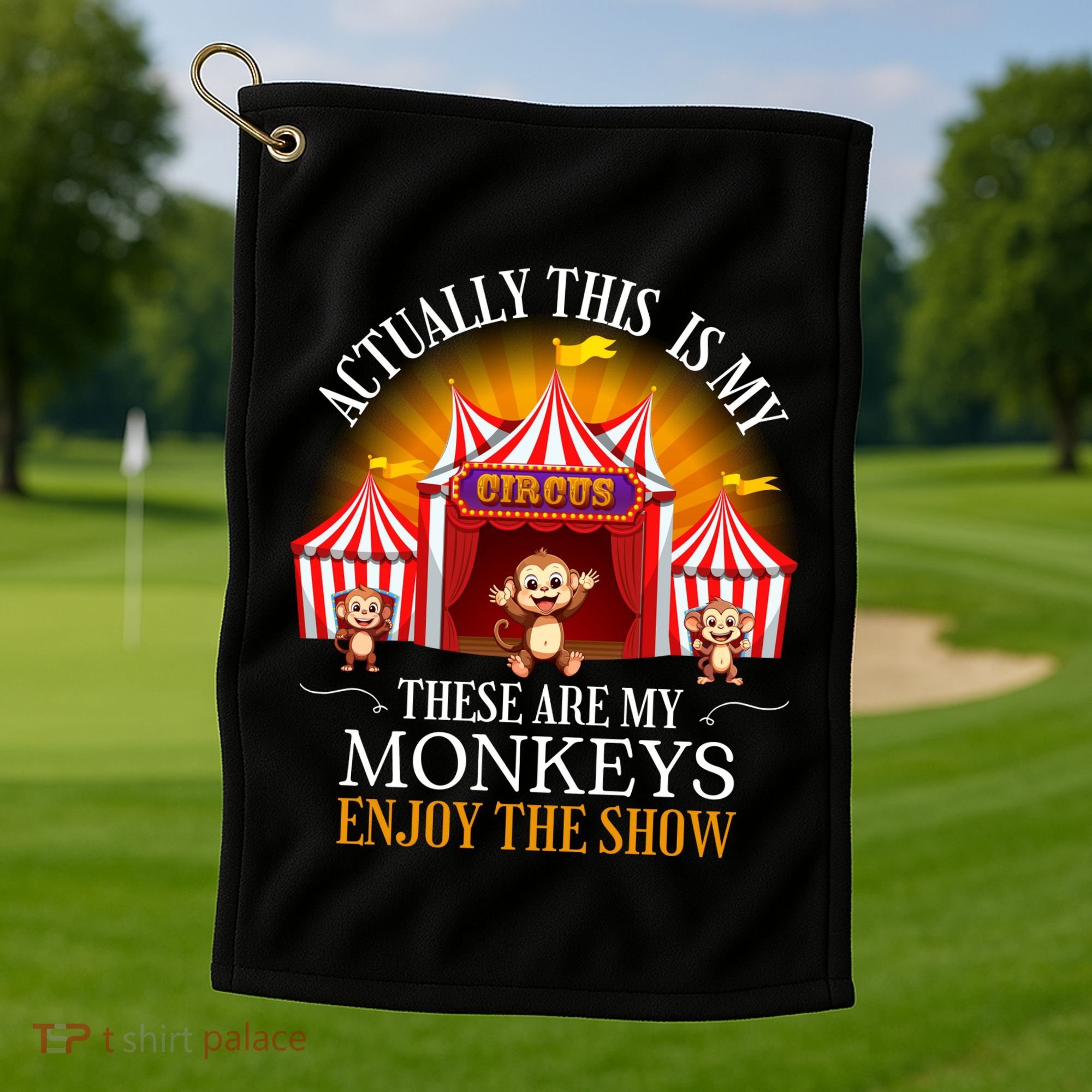 Actually This Is My Circus These Are Monkeys Monkey Lover Golf Towel