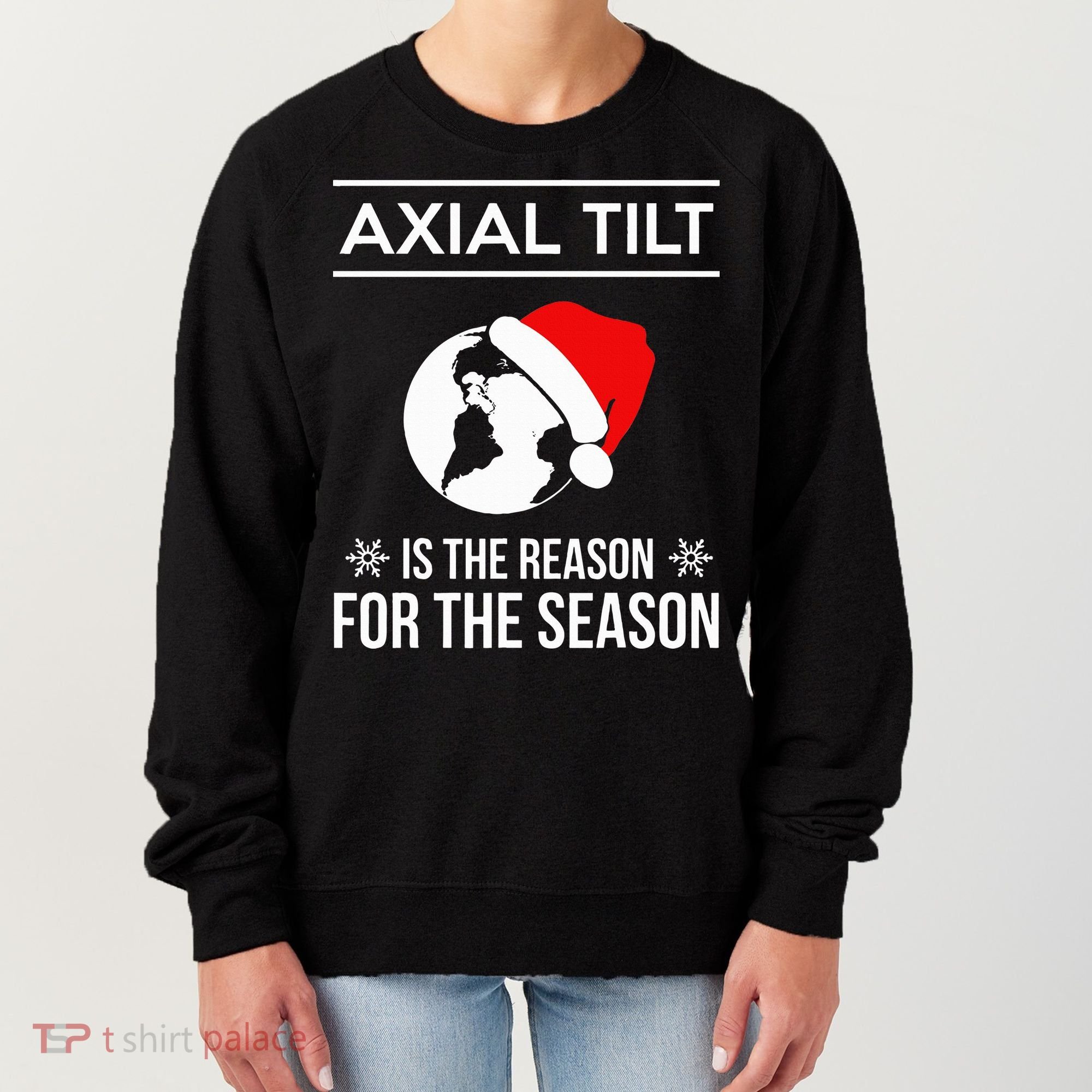 Axial Tilt Is The Reason For The Season Xmas Women's Sweatshirt