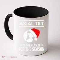 Axial Tilt Is The Reason For The Season Xmas Coffee Mug thumb 0