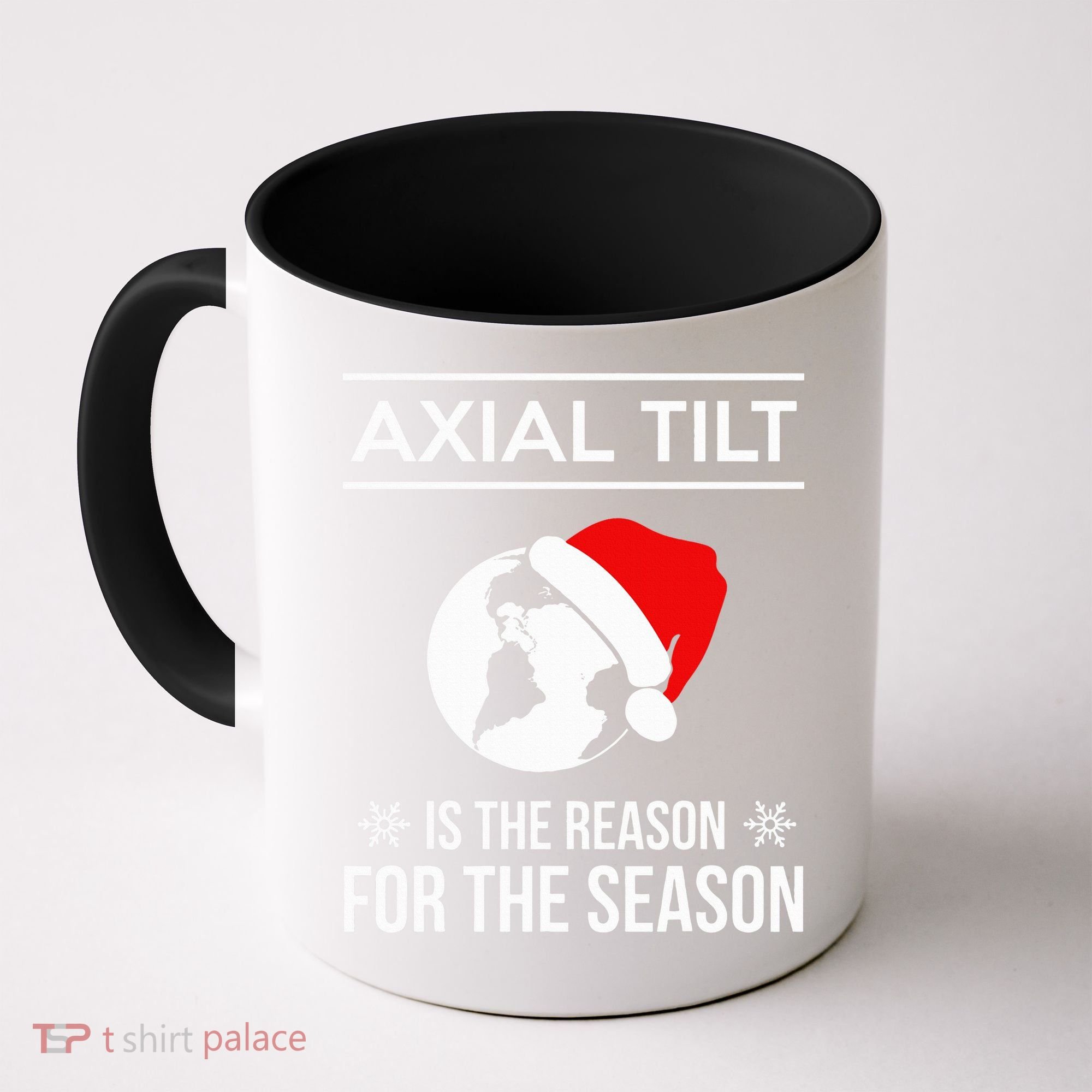 Axial Tilt Is The Reason For The Season Xmas Coffee Mug
