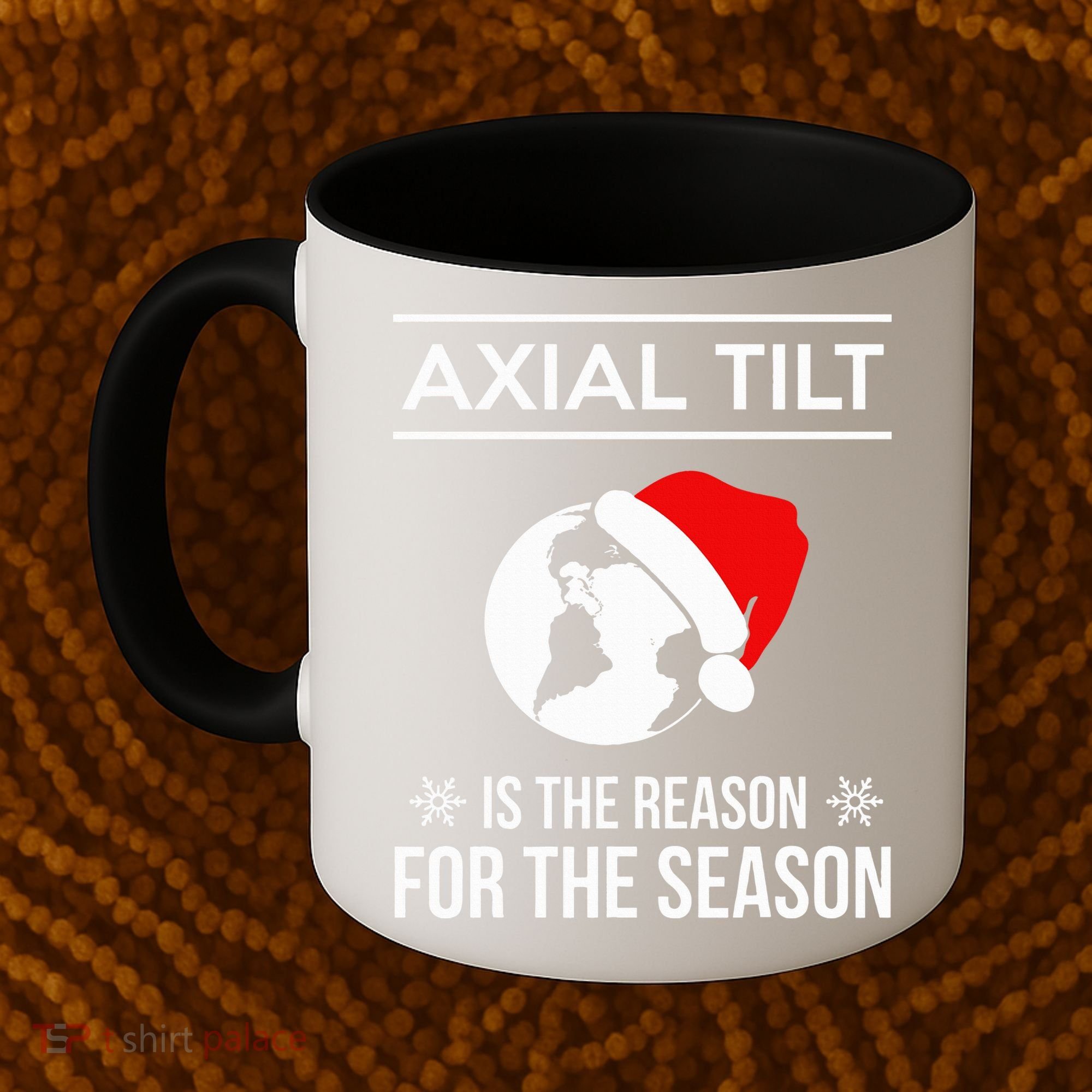 Axial Tilt Is The Reason For The Season Xmas Coffee Mug
