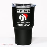 Axial Tilt Is The Reason For The Season Xmas Tumbler thumb 0