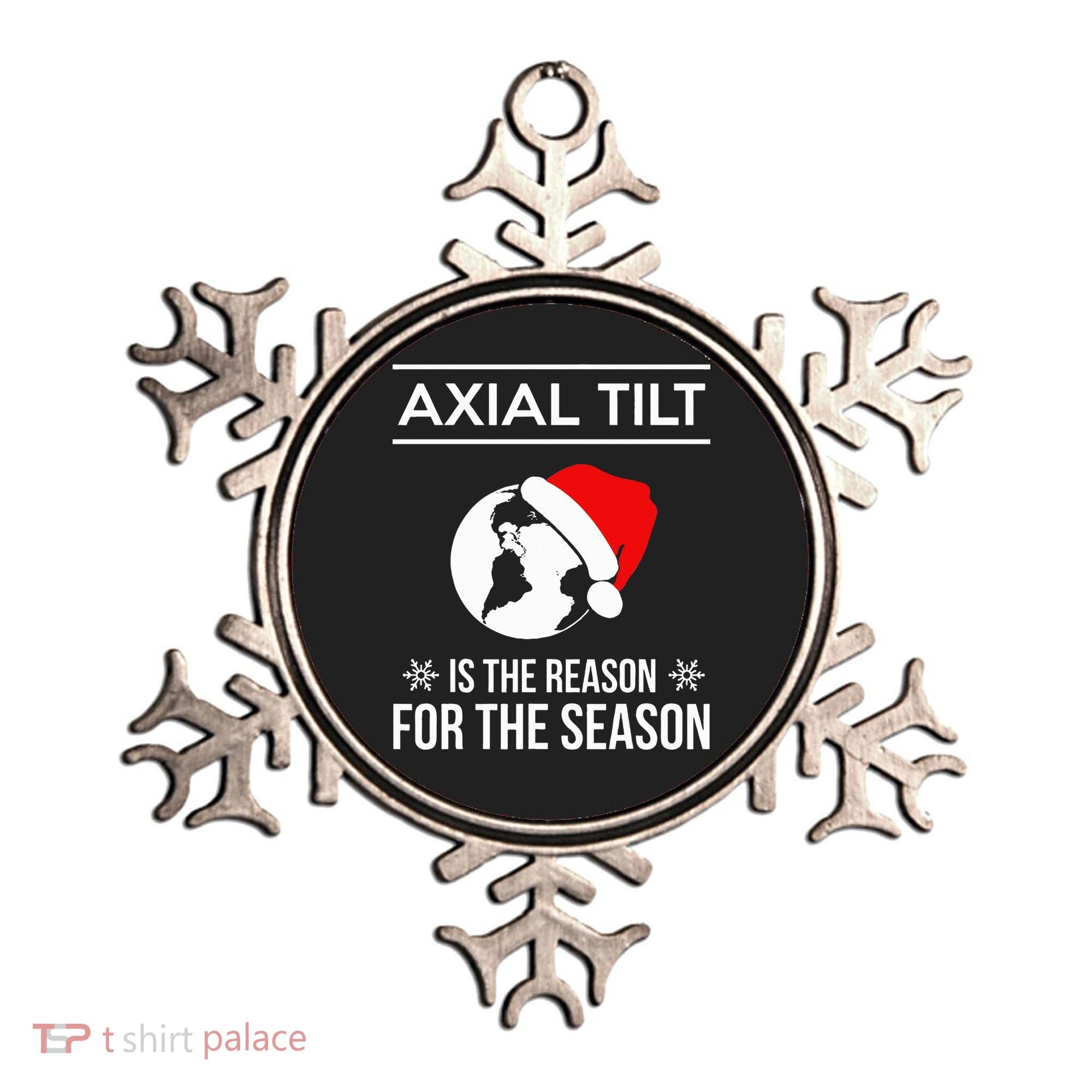 Axial Tilt Is The Reason For The Season Xmas Ornament