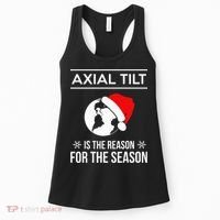 Axial Tilt Is The Reason For The Season Xmas Women's Tank Top thumb 0