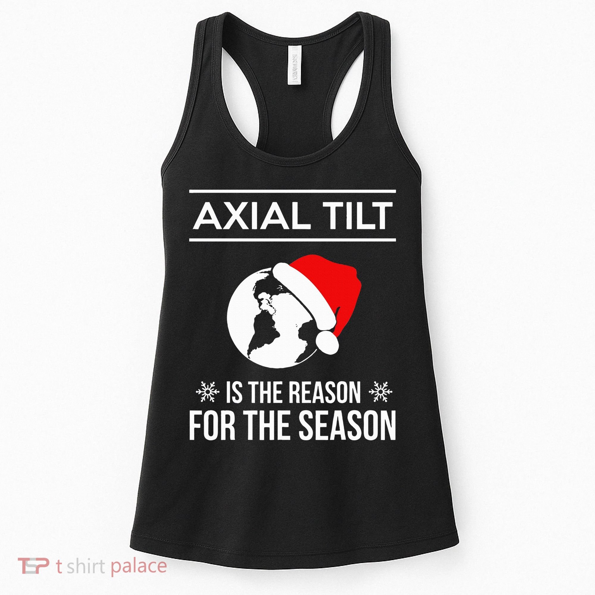 Axial Tilt Is The Reason For The Season Xmas Women's Tank Top