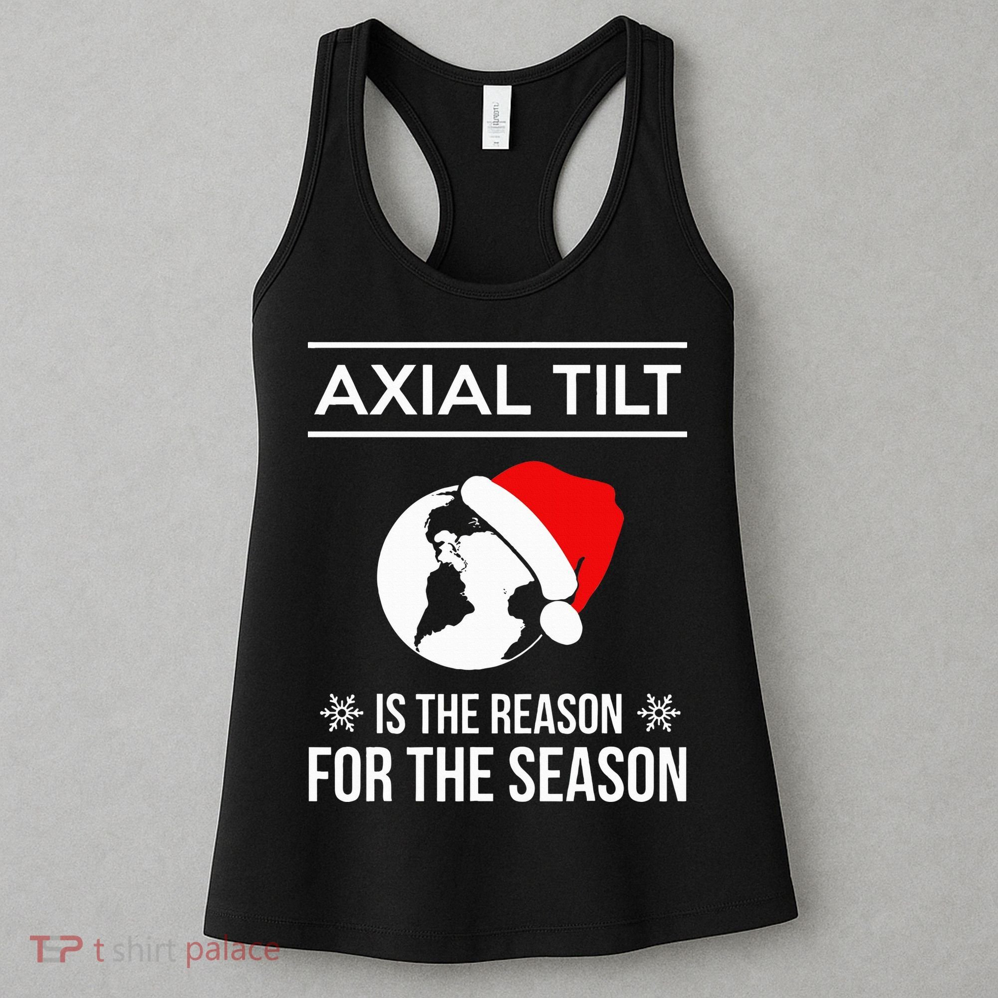 Axial Tilt Is The Reason For The Season Xmas Women's Tank Top