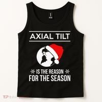 Axial Tilt Is The Reason For The Season Xmas Tank Top thumb 2
