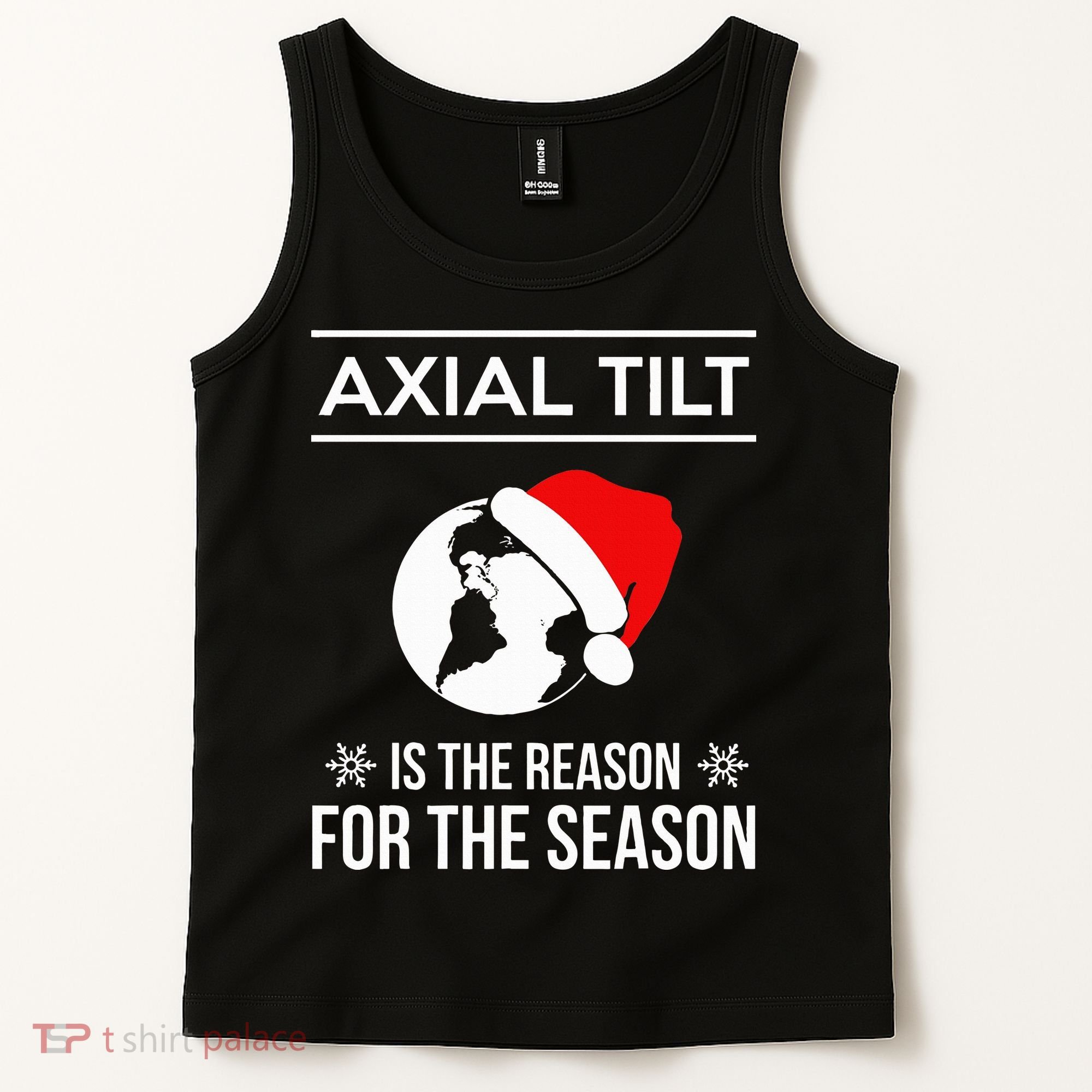 Axial Tilt Is The Reason For The Season Xmas Tank Top