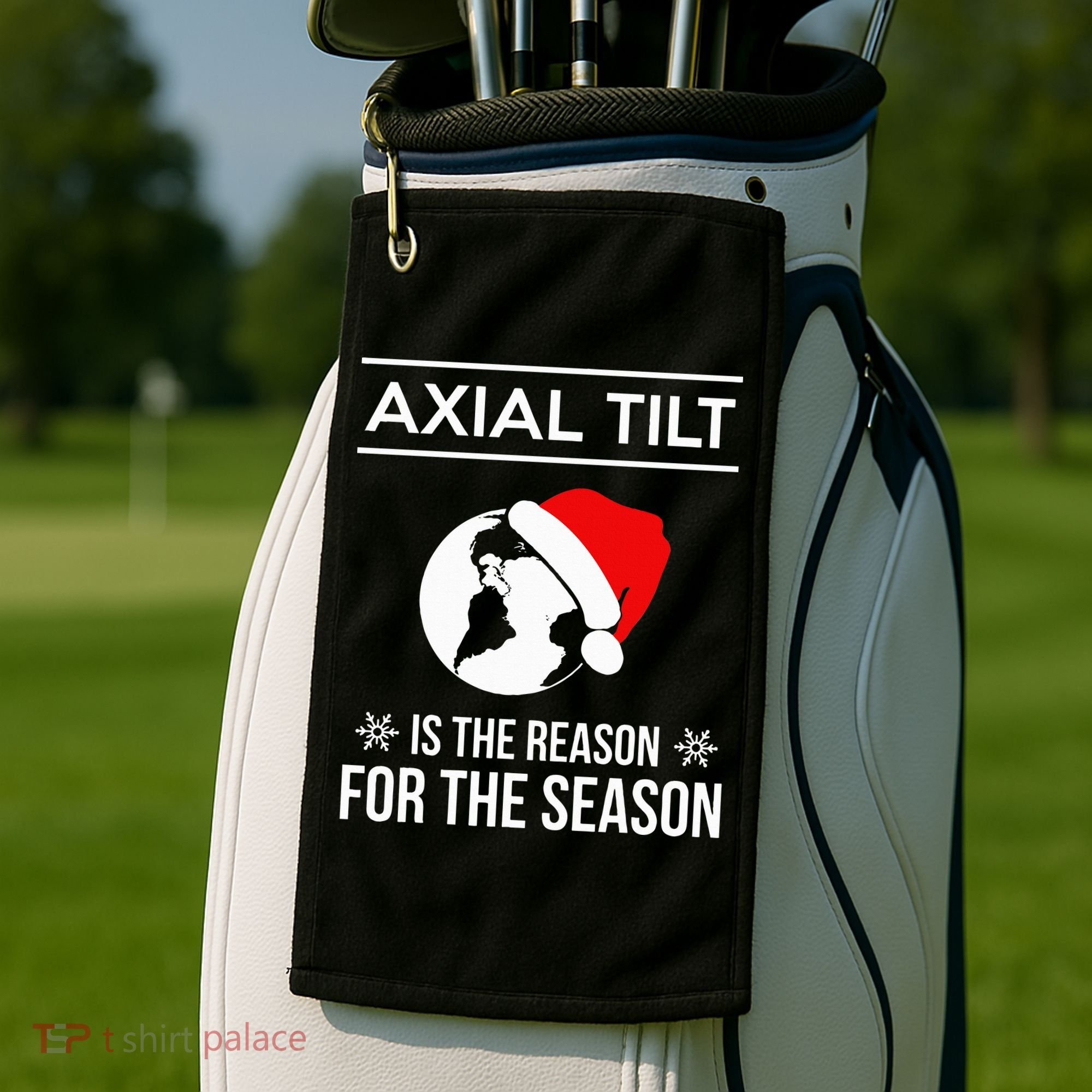 Axial Tilt Is The Reason For The Season Xmas Golf Towel