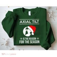 Axial Tilt Is The Reason For The Season Xmas Sweatshirt thumb 2