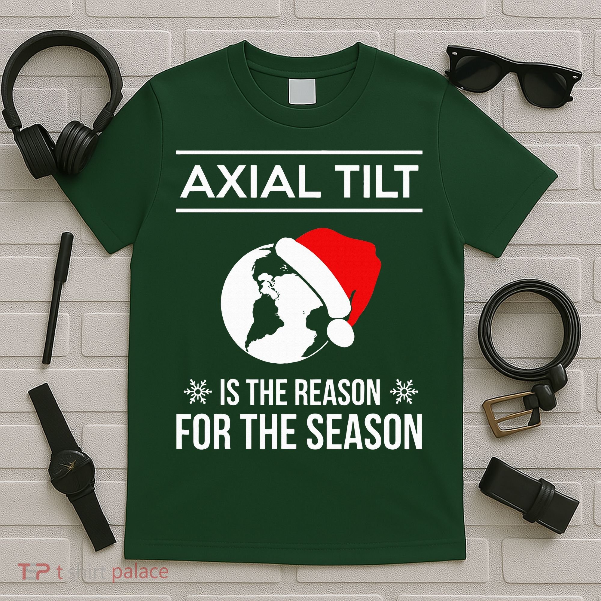 Axial Tilt Is The Reason For The Season Xmas T-Shirt