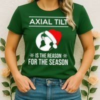 Axial Tilt Is The Reason For The Season Xmas Women's T-Shirt thumb 2