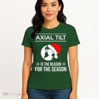 Axial Tilt Is The Reason For The Season Xmas Women's T-Shirt thumb 4