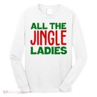 All The Jingle Ladies Funny Christmas Long Sleeve Shirt thumb 0