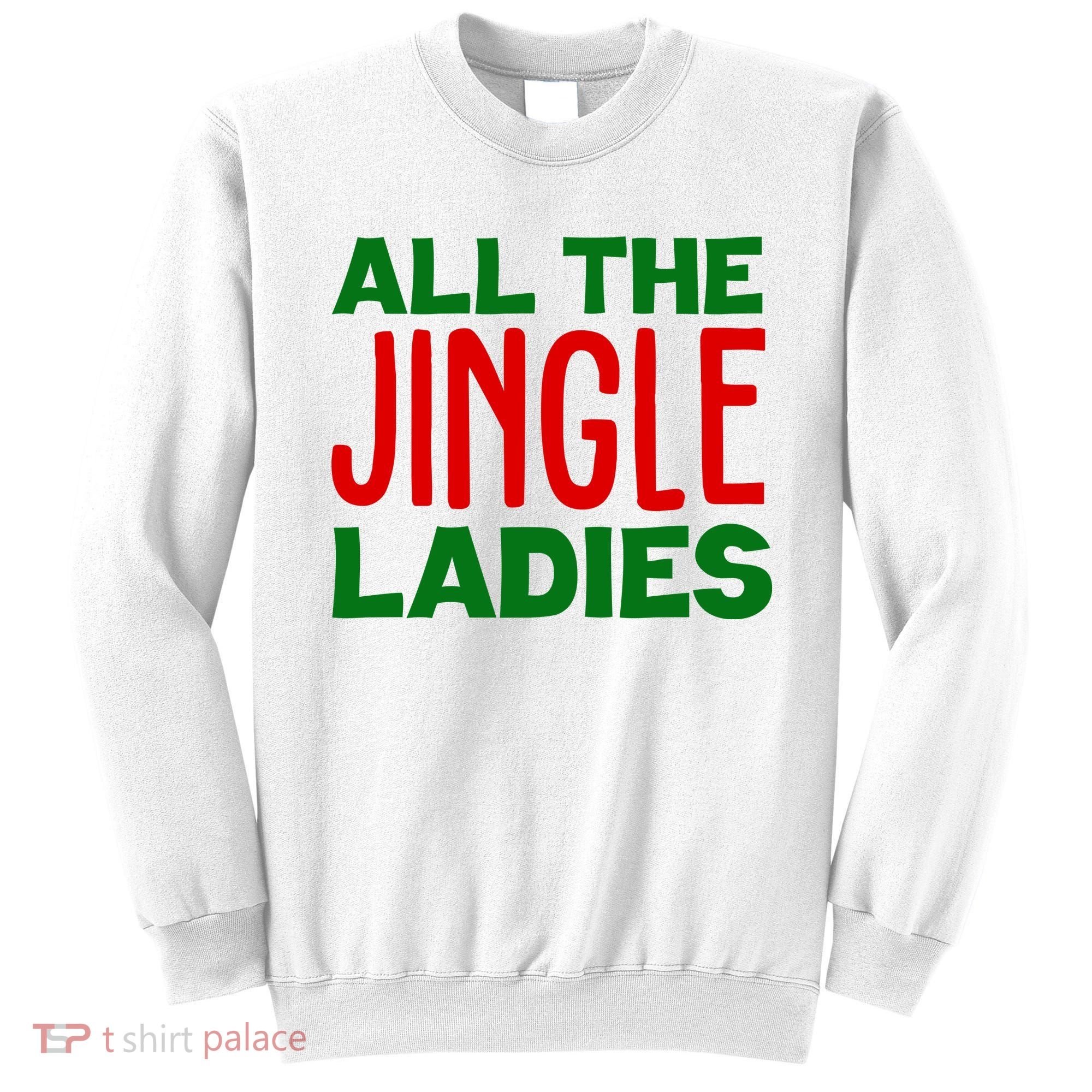 All The Jingle Ladies Funny Christmas Sweatshirt