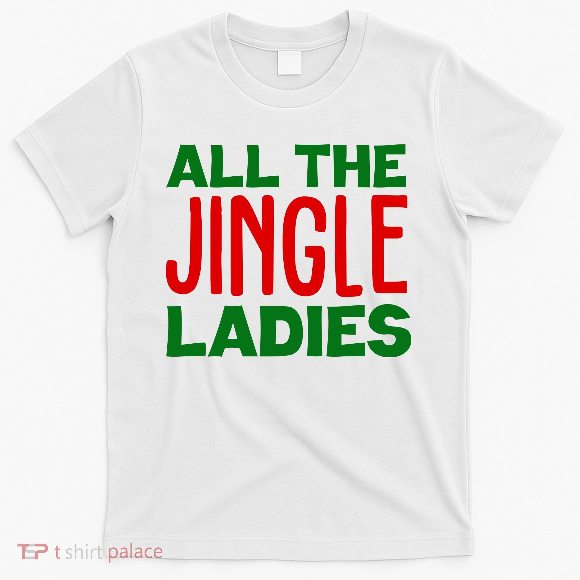 All The Jingle Ladies Funny Christmas T-Shirt