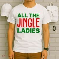 All The Jingle Ladies Funny Christmas T-Shirt thumb 6